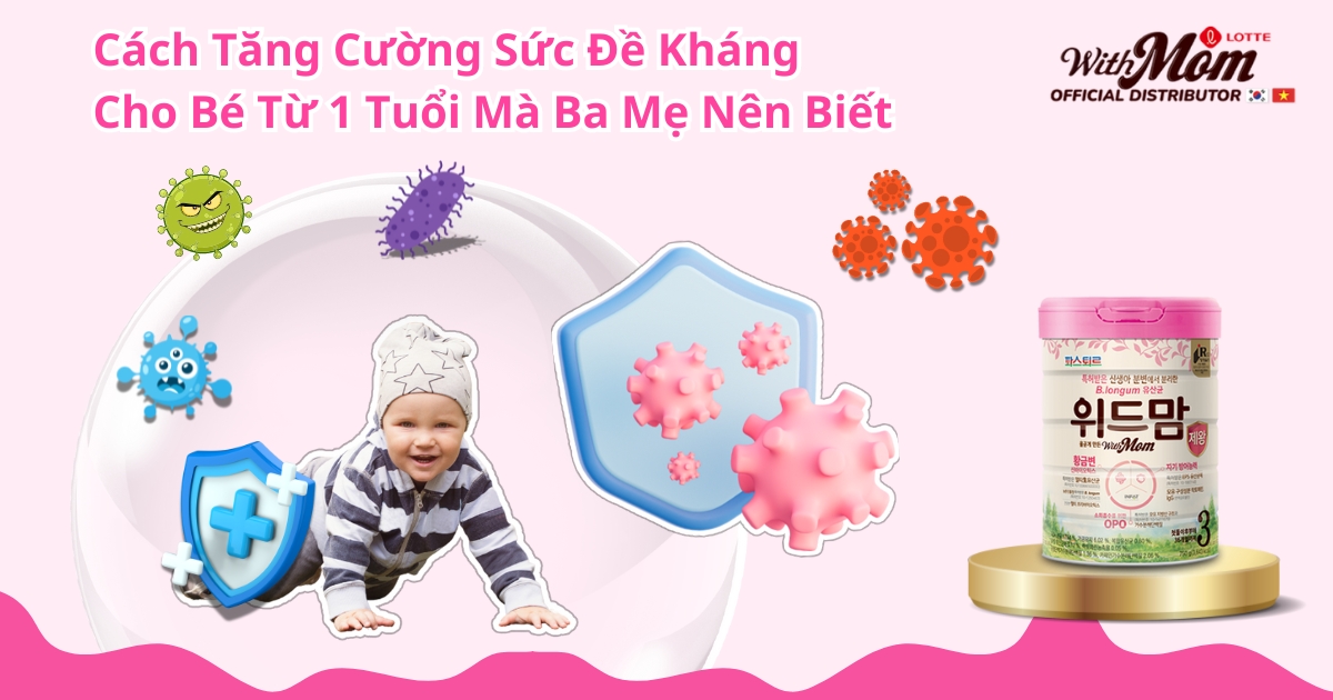 Cách tăng cường sức đề kháng cho bé từ 1 tuổi