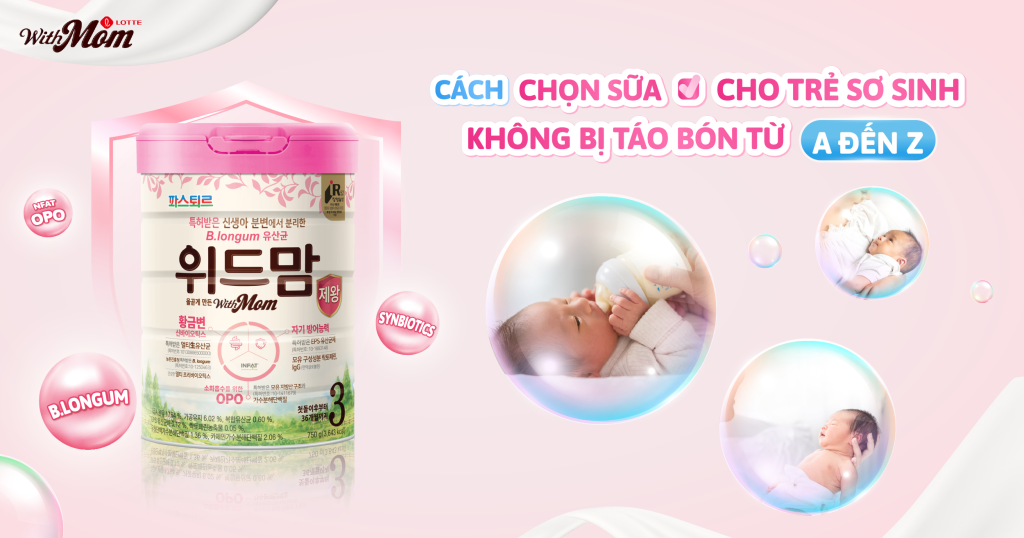 Cách chọn sữa cho trẻ sơ sinh không bị táo bón từ A đến Z